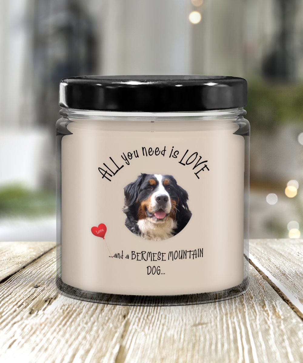 Dog candle gift All you need is love and a Bernese Mountain Dog