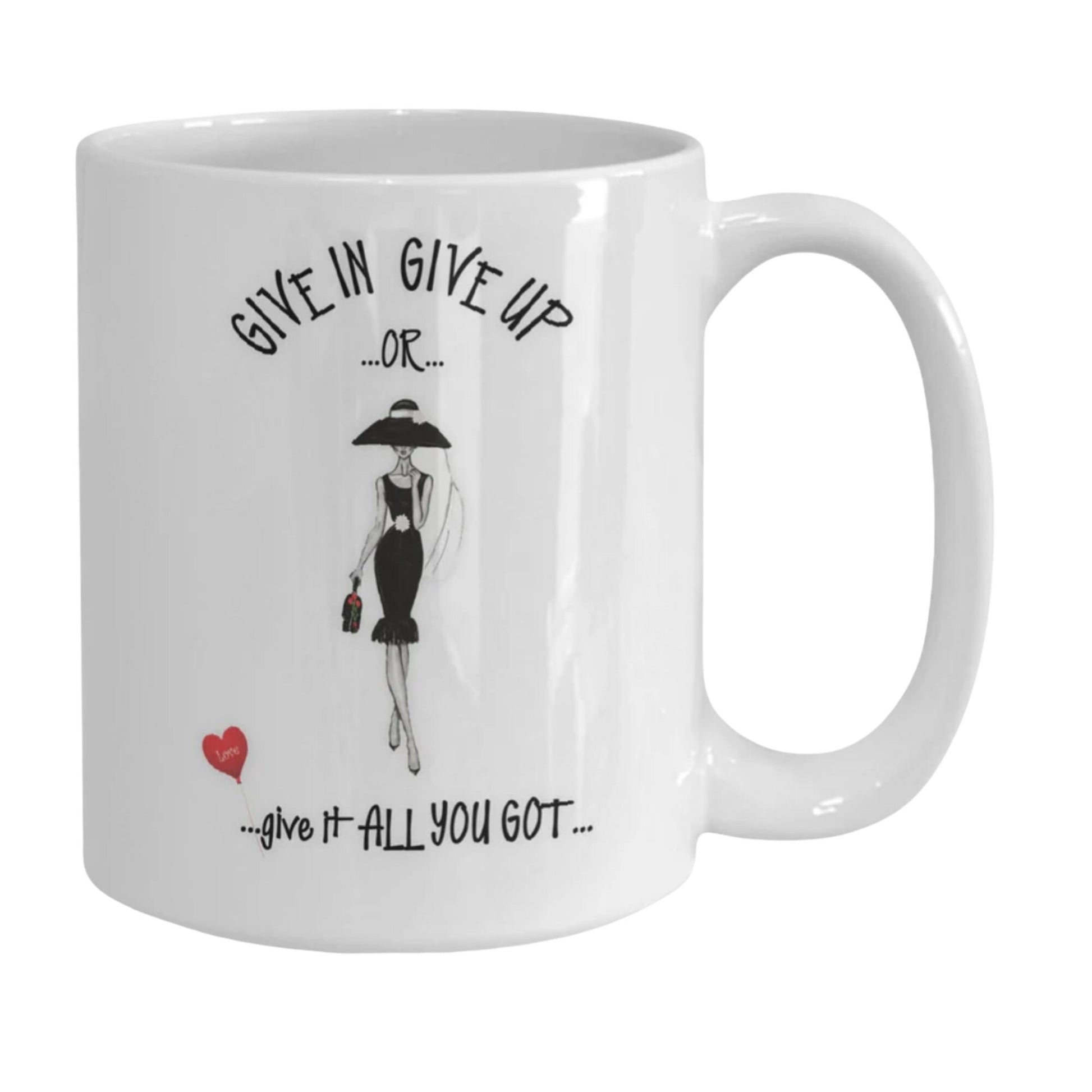 Inspirational Girl Gift Mug Give It All You Got Coffee Cup