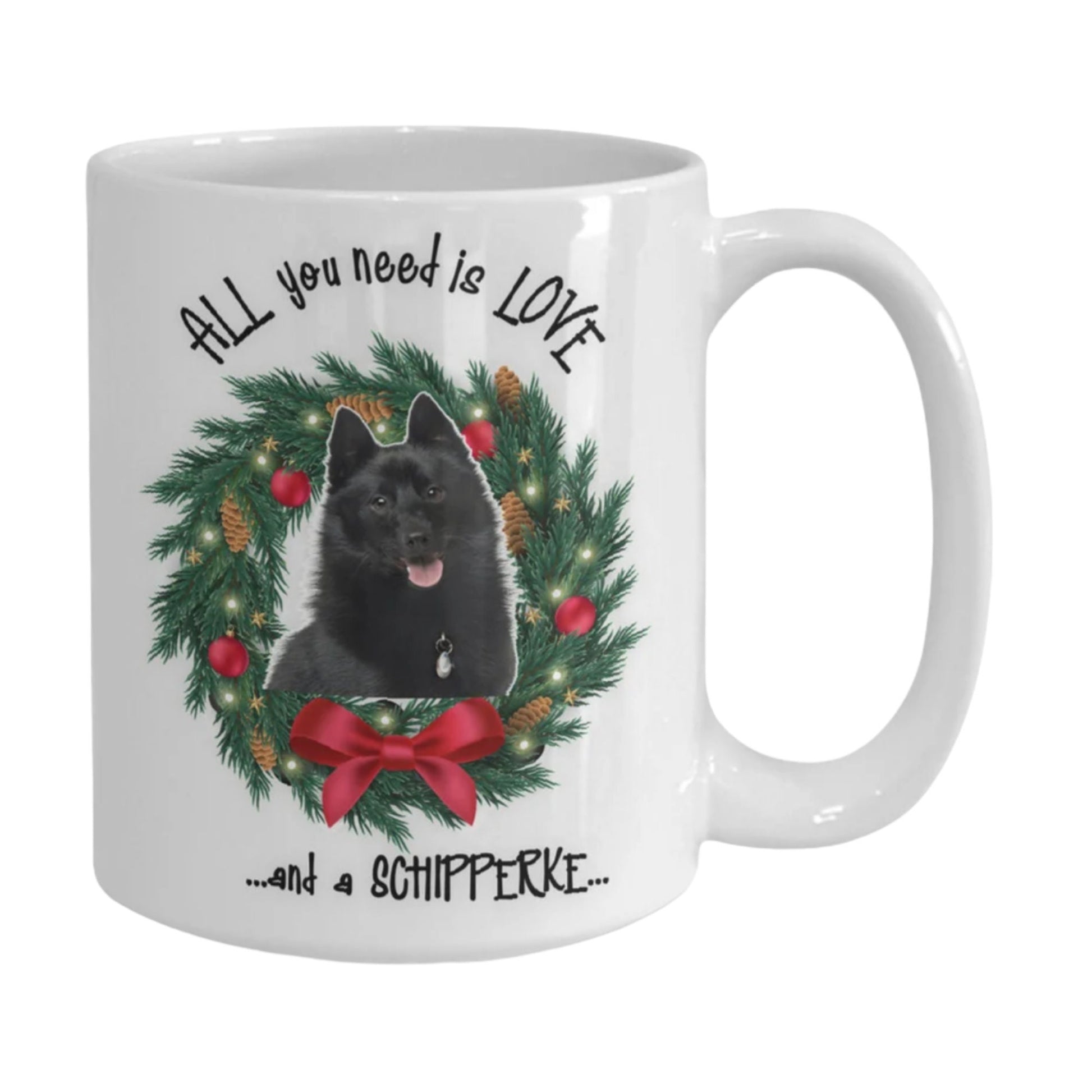 All you need is love and a Schipperke Christmas coffee mug