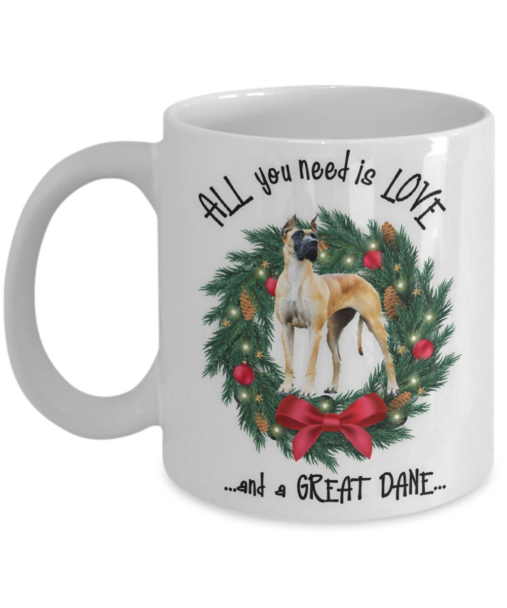 All You Need Is Love and a Great Dane Coffee Mug Gift