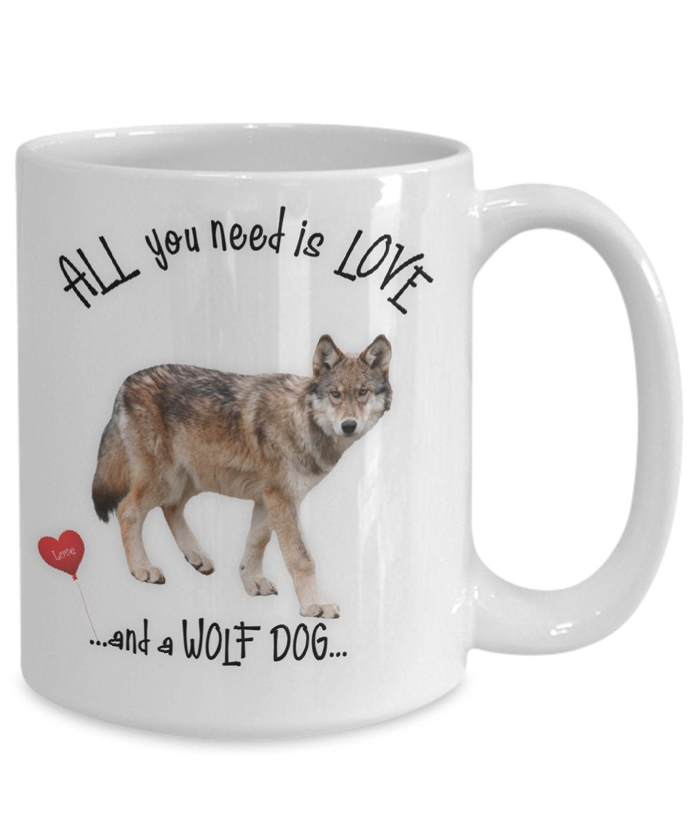 All You Need Is Love and a Wolf Dog Coffee Mug Gift