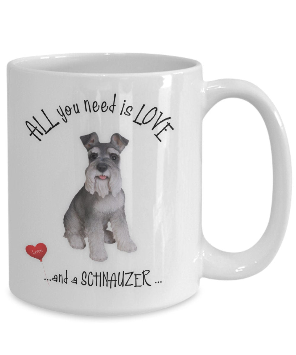 All you need is love and a Schnauzer coffee mug gift