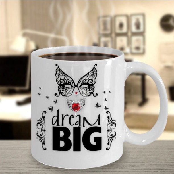 Dream Big Inspiration Coffee Mug Gift for Her or a Friend
