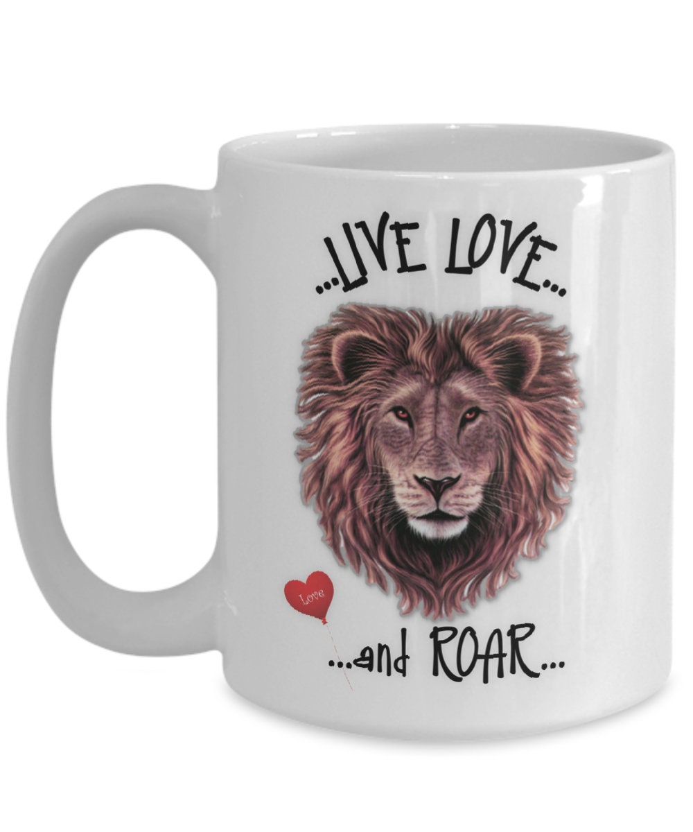 Live Love Roar Lion Mug Unique Gift for Her or Friend