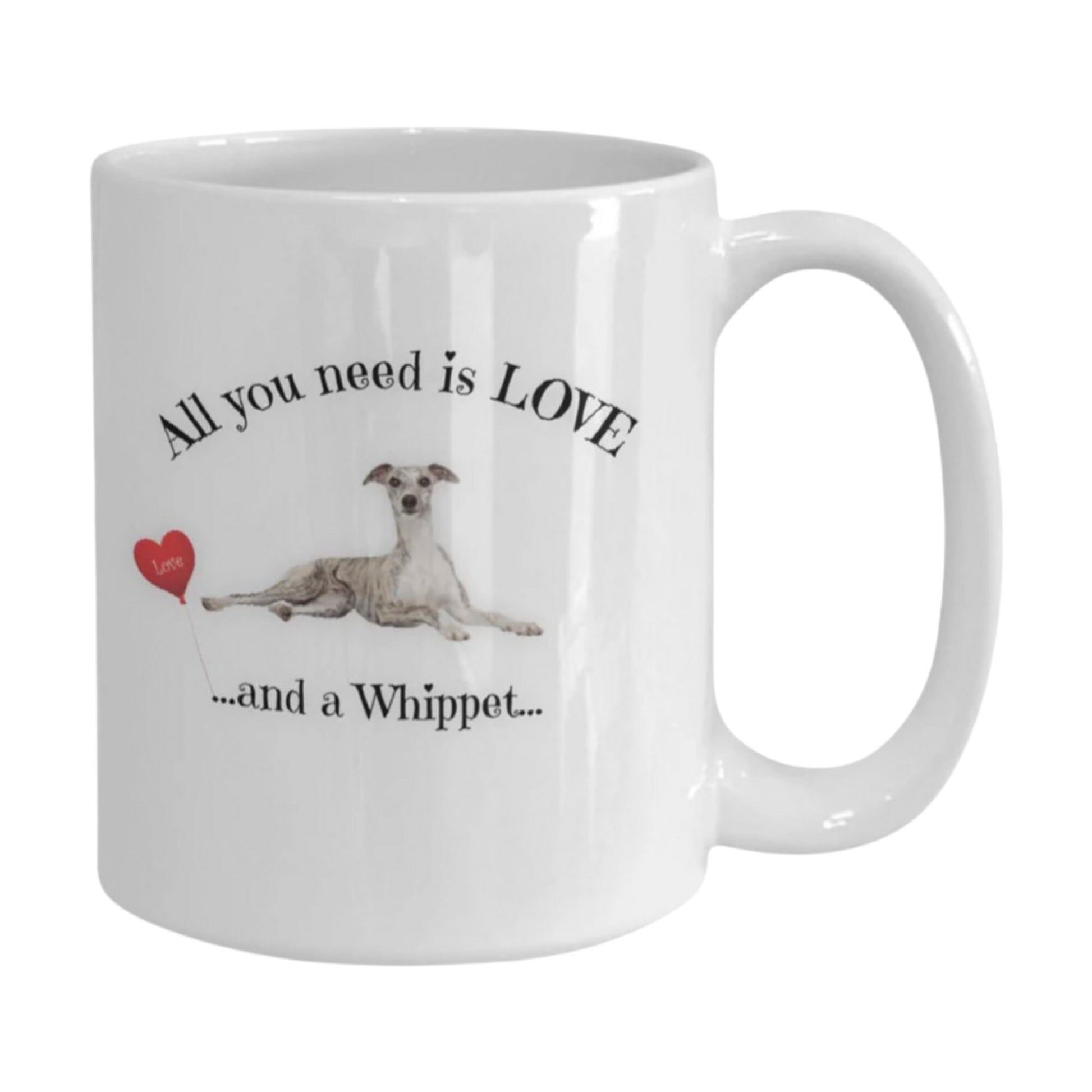 All You Need Is Love and a Whippet Coffee Mug Gift