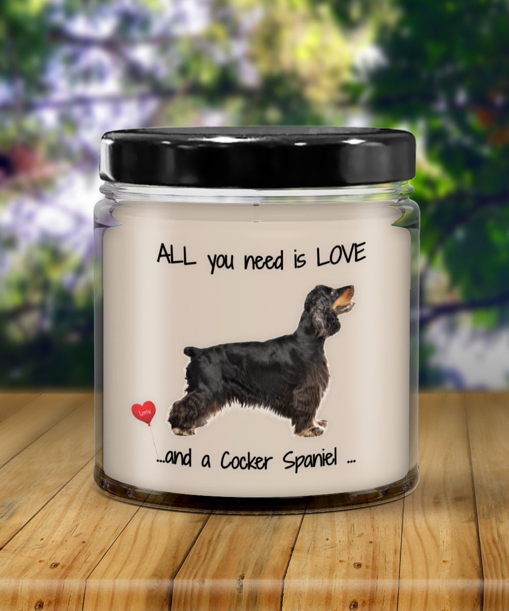 Cocker Spaniel Candle Gift All You Need Is Love and a Cocker Spaniel