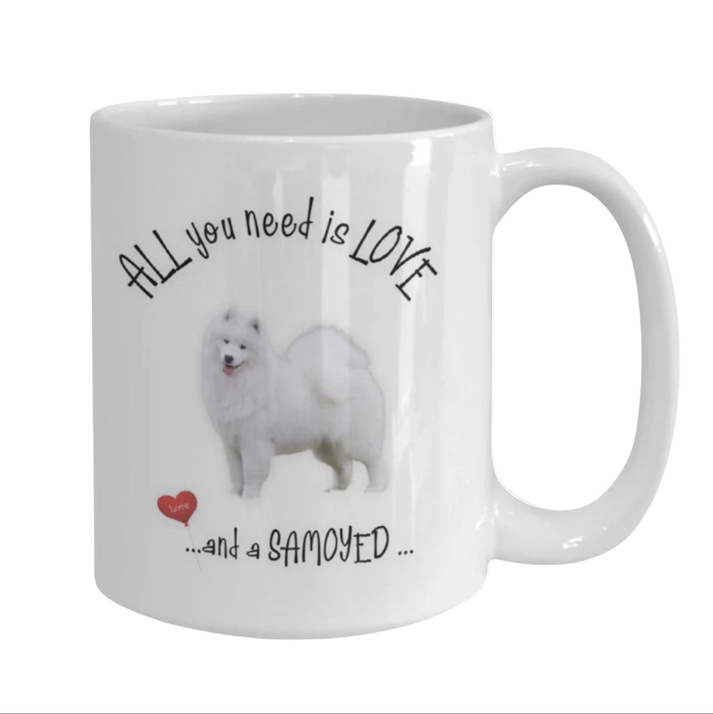 All You Need Is Love and a Samoyed Coffee Mug Gift