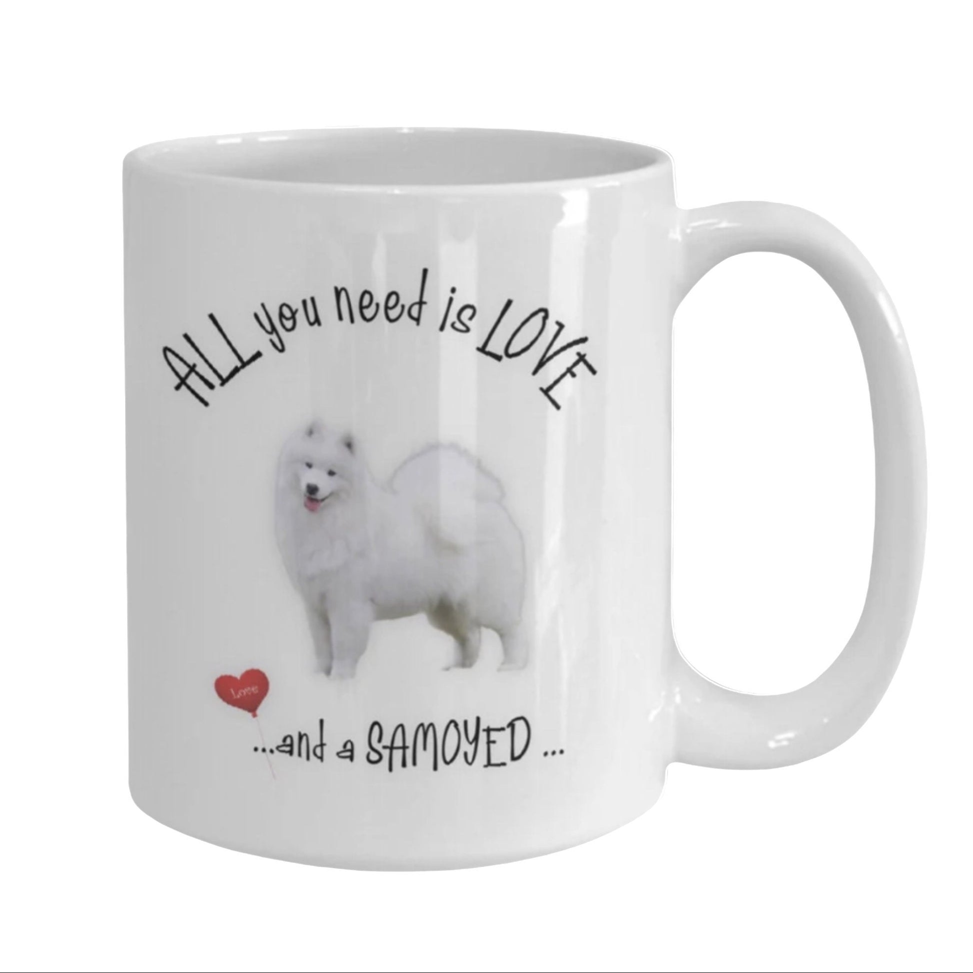 All You Need Is Love and a Samoyed Coffee Mug Gift