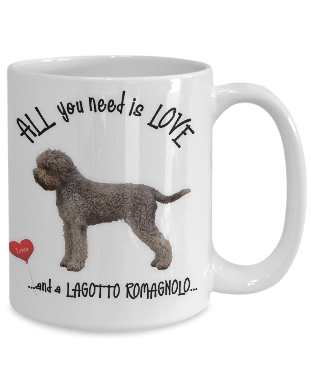All you need is love and a Lagotto Romagnolo coffee mug gift