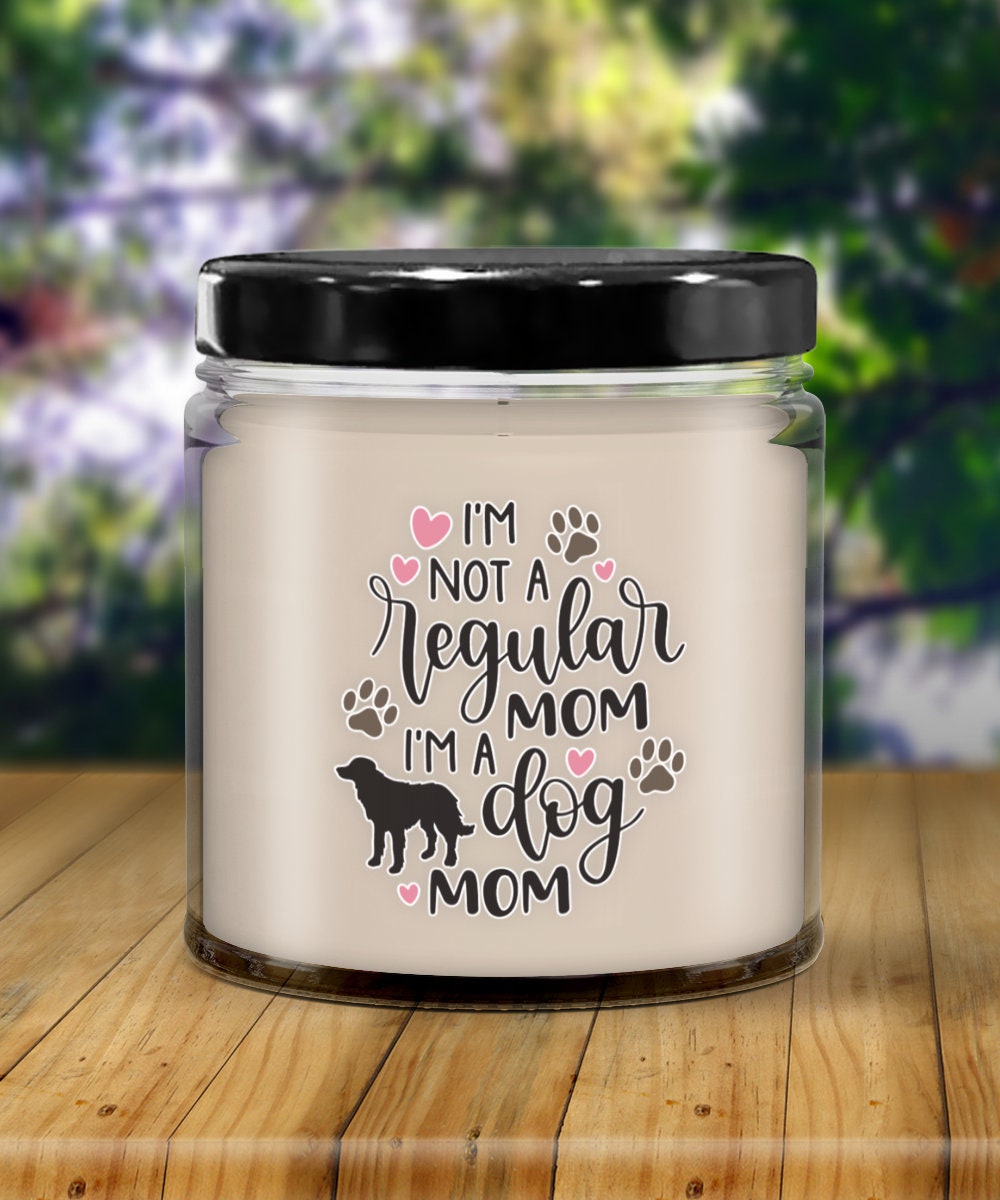 I am not a regular mom I am a dog mom candle gift