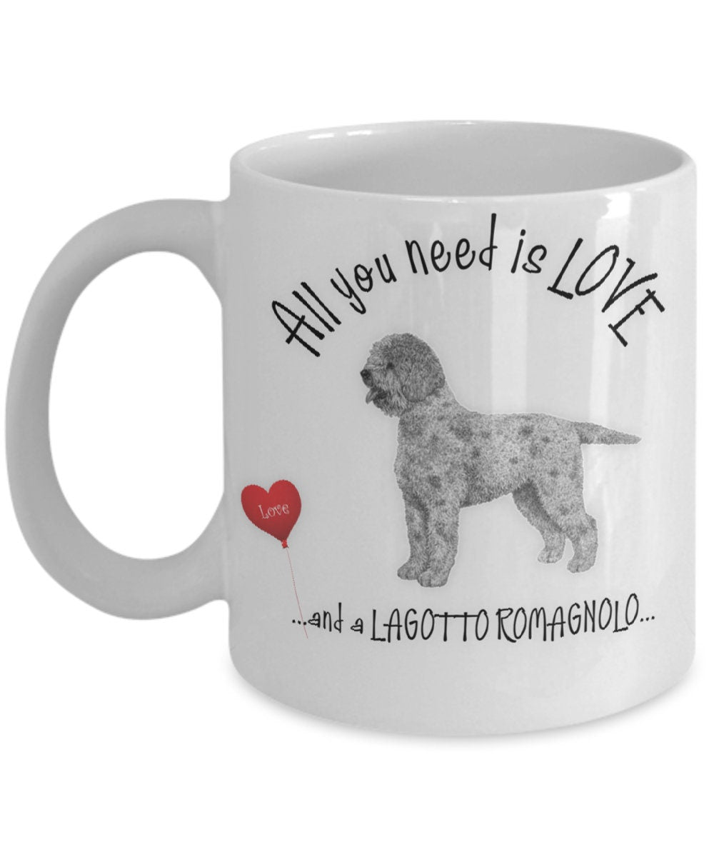 All You Need Is Love and a Lagotto Romagnolo Mug Coffee Cup