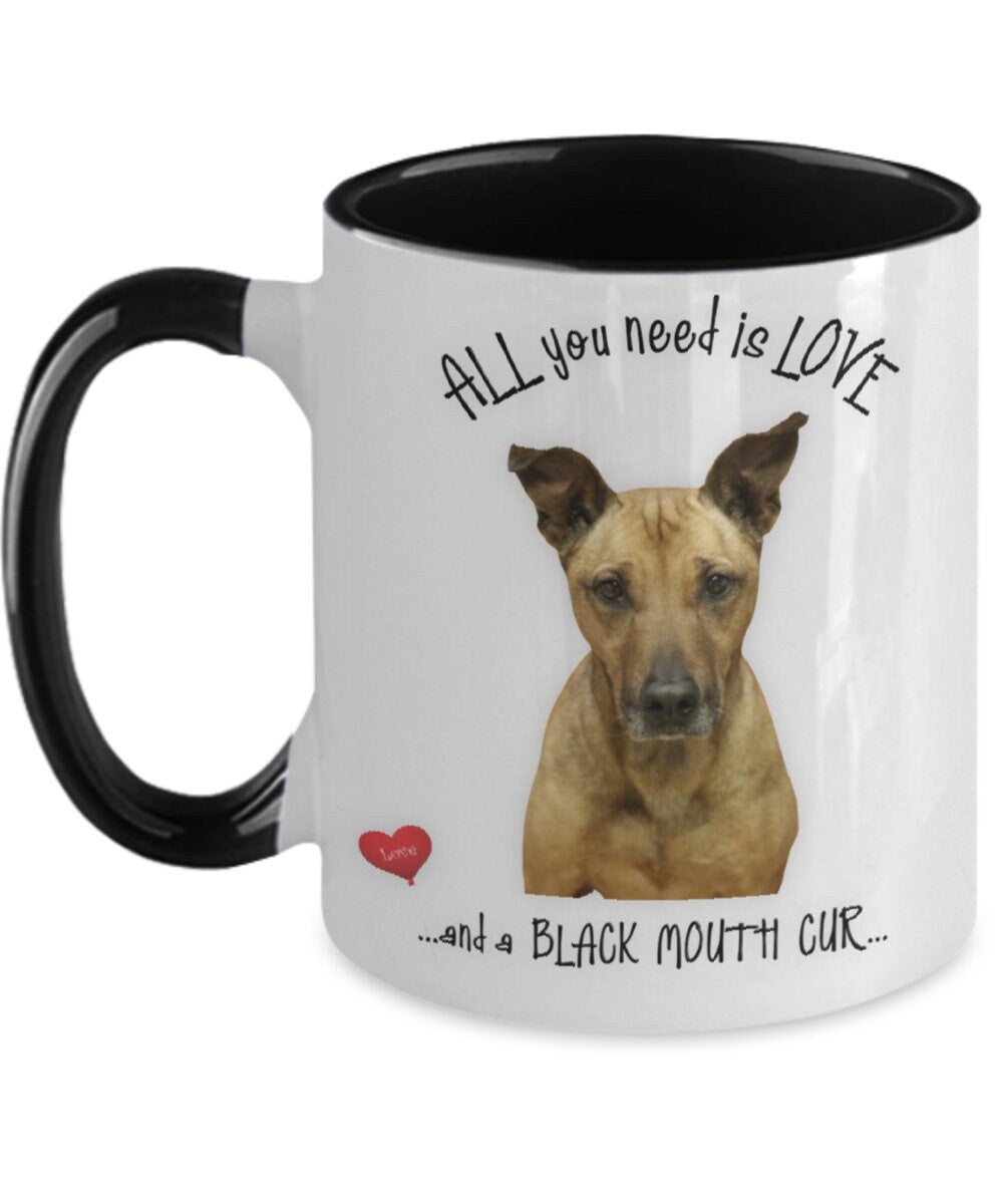 All you need is love and a Black Mouth Cur mug gift