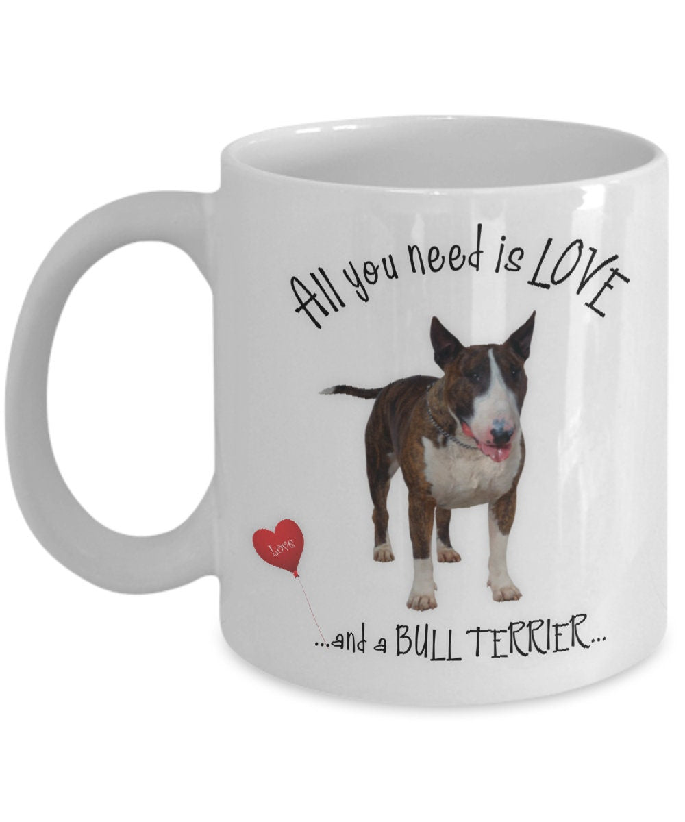 All You Need Is Love Bull Terrier Coffee Mug Gift