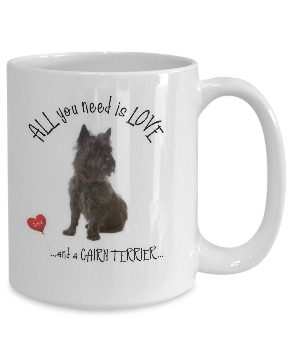 All You Need Is Love and a Cairn Terrier Gift Coffee Mug