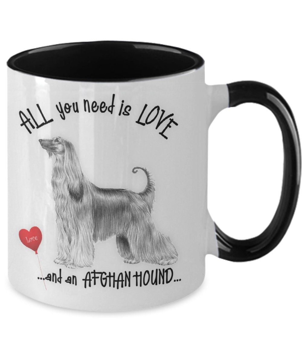 All You Need Is Love and an Afghan Hound Coffee Mug