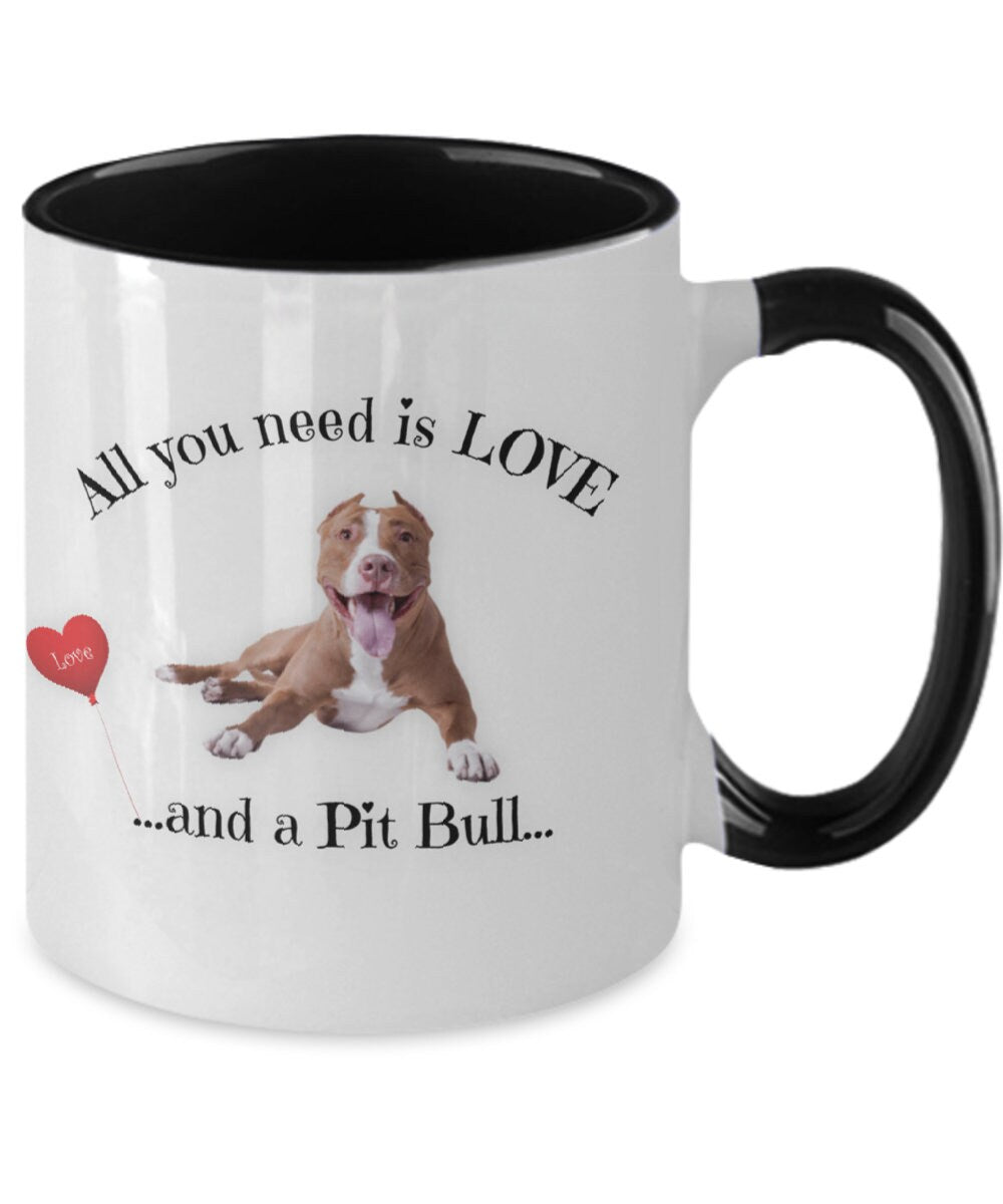 All You Need Is Love and a Pit Bull Coffee Mug