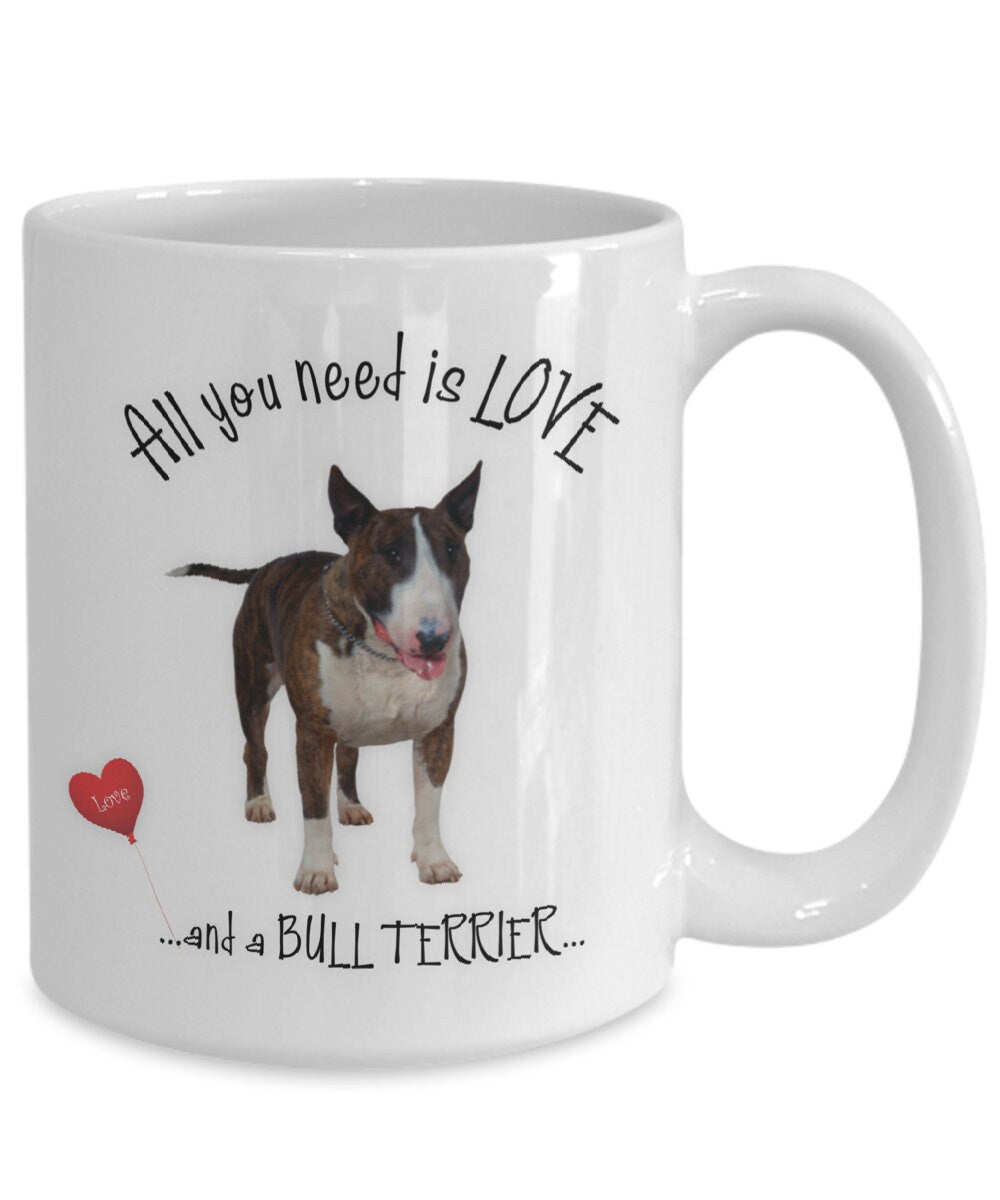 All You Need Is Love Bull Terrier Coffee Mug Gift