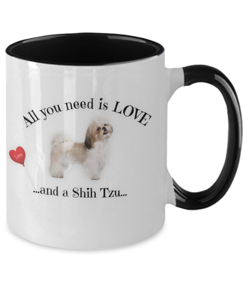 All you need is love and a Shih Tzu coffee mug gift