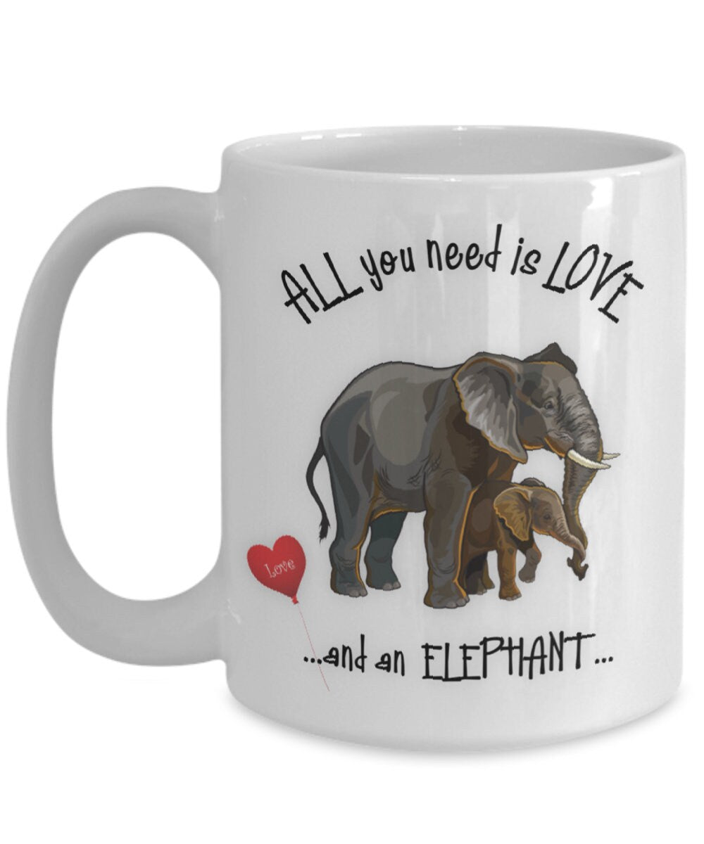 All You Need Is Love and an Elephant Mug Gift