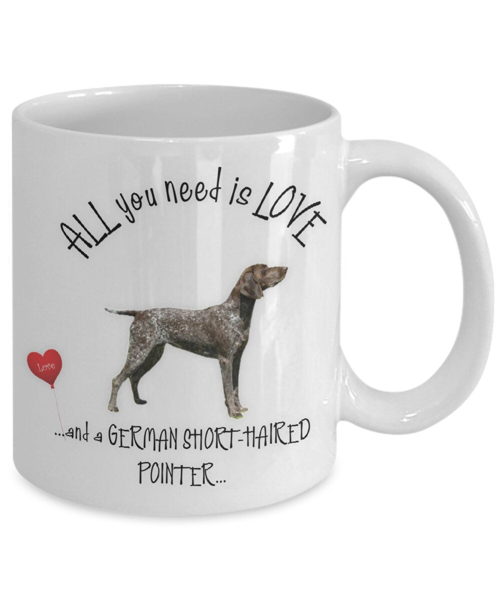 All you need is love and a Short Haired Pointer coffee mug