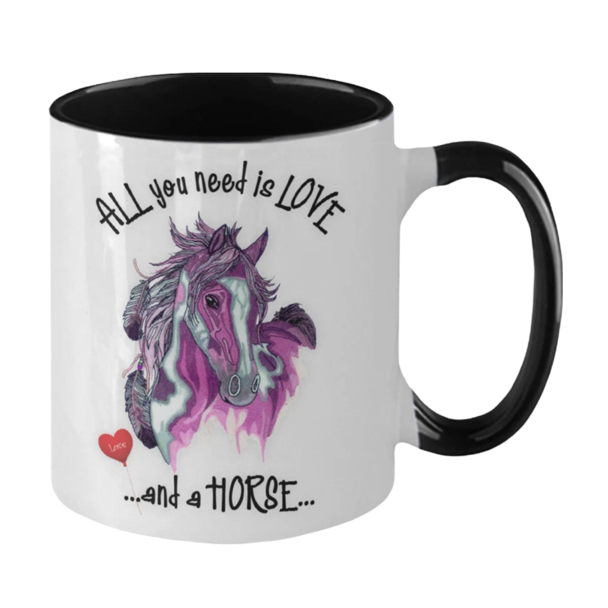 All You Need Is Love and a Horse Coffee Mug Gift