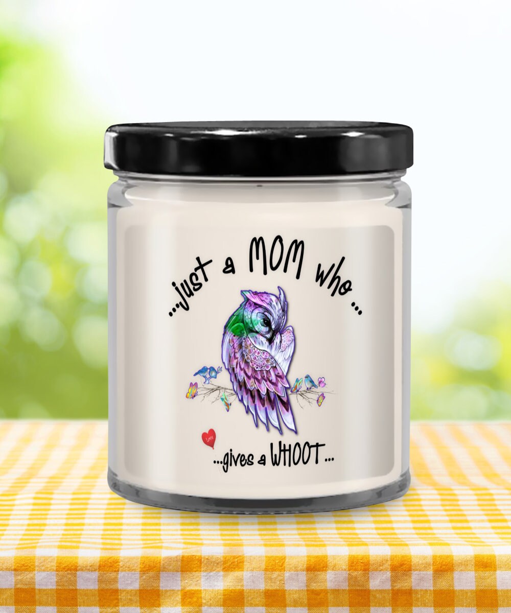 Owl gift for mom, vanilla candle, Mother’s Day ideas. Just a mom who gives a hoot!
