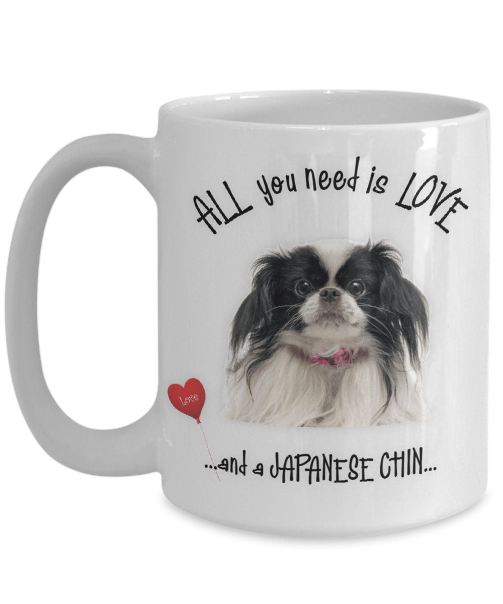 All You Need Is Love and a Japanese Chin Coffee Mug Gift