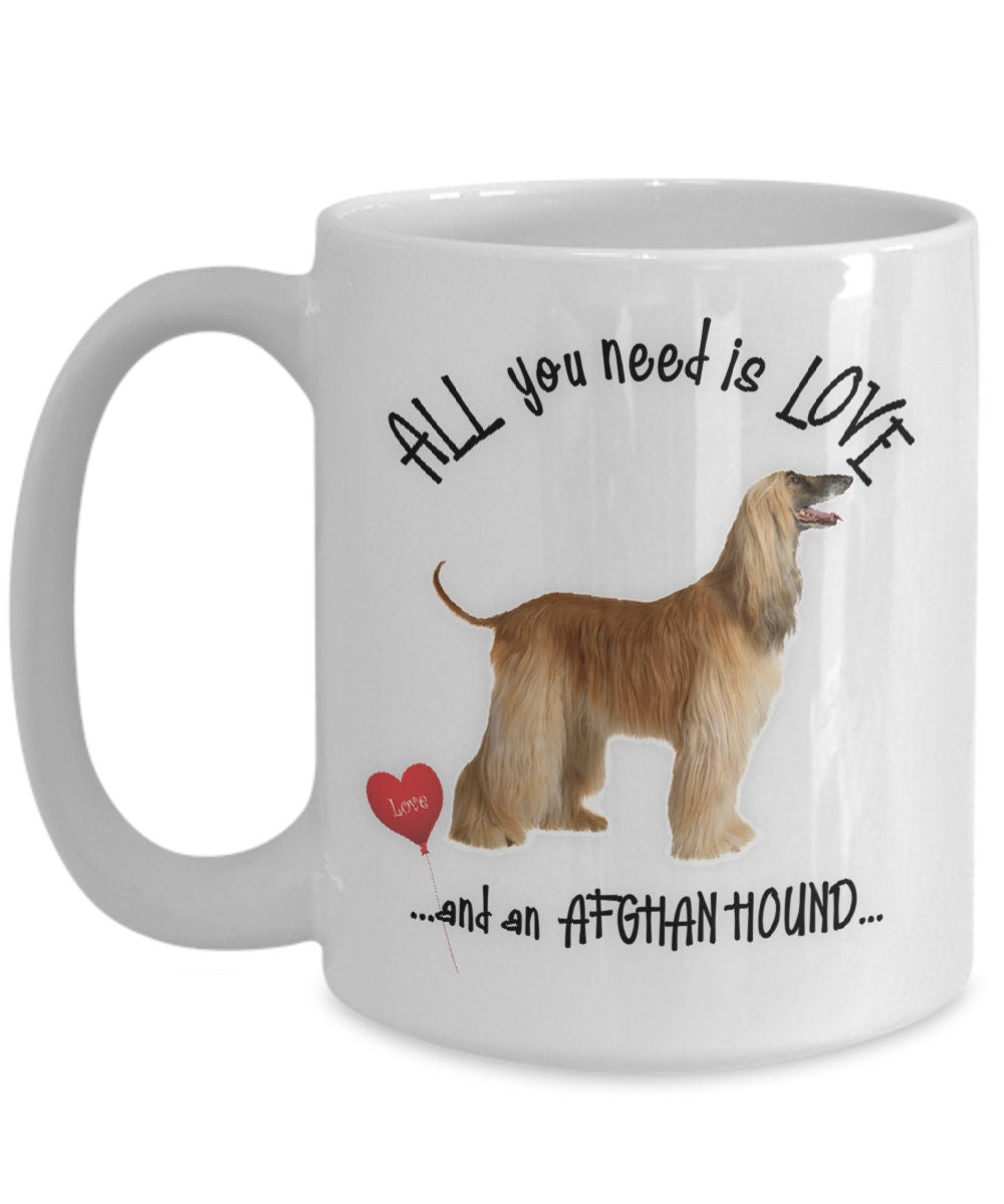 All You Need Is Love and an Afghan Hound Coffee Mug Gift