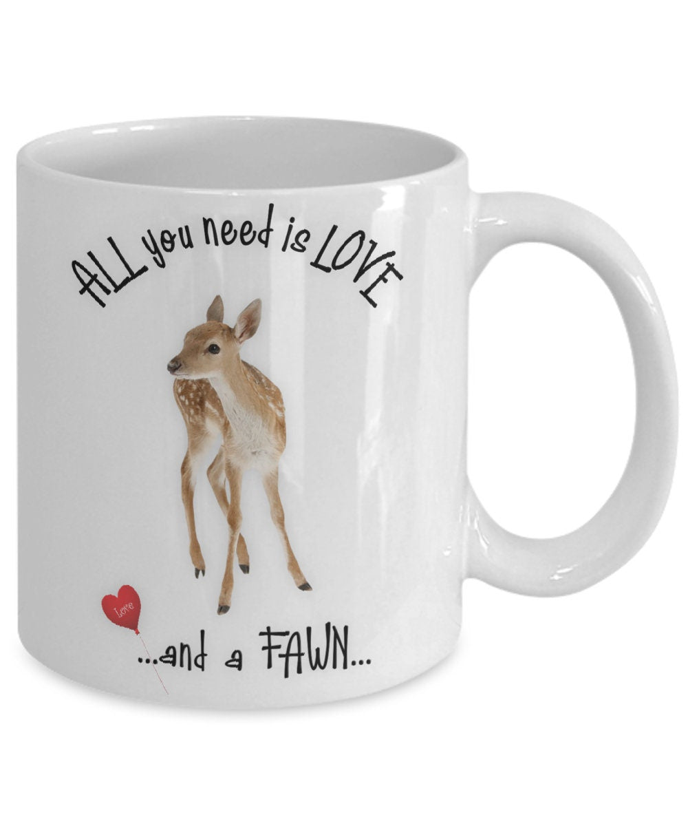 All you need is love and a fawn ceramic coffee mug gift