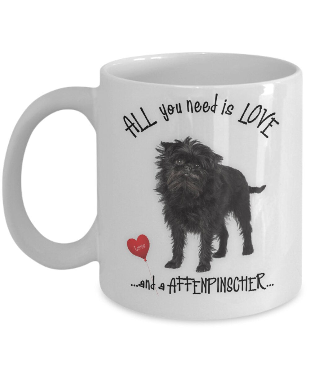Affenpinscher Mug Gift All You Need Is Love and an Affenpinscher