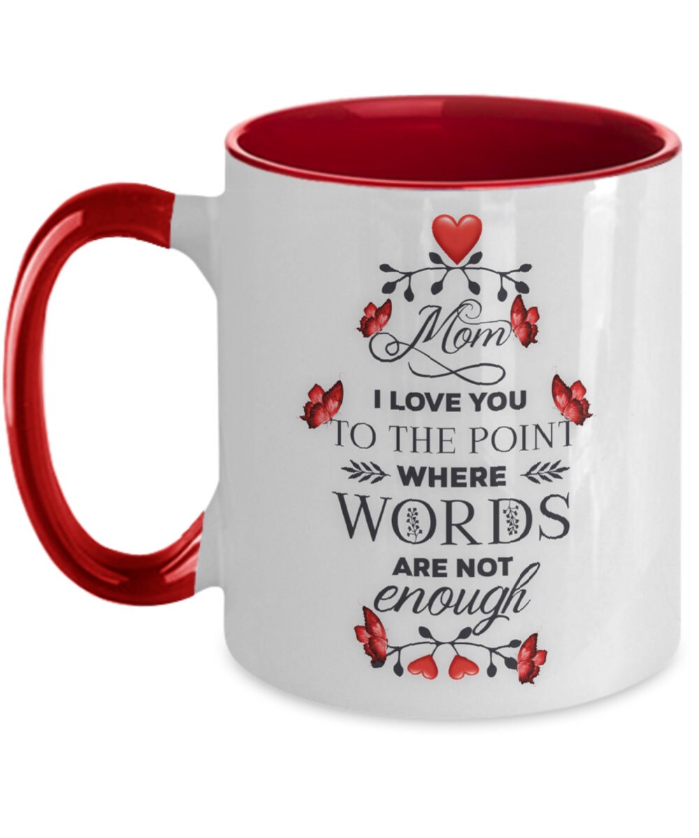Gift for Mom with Heartfelt I Love You Mom Quote Mug