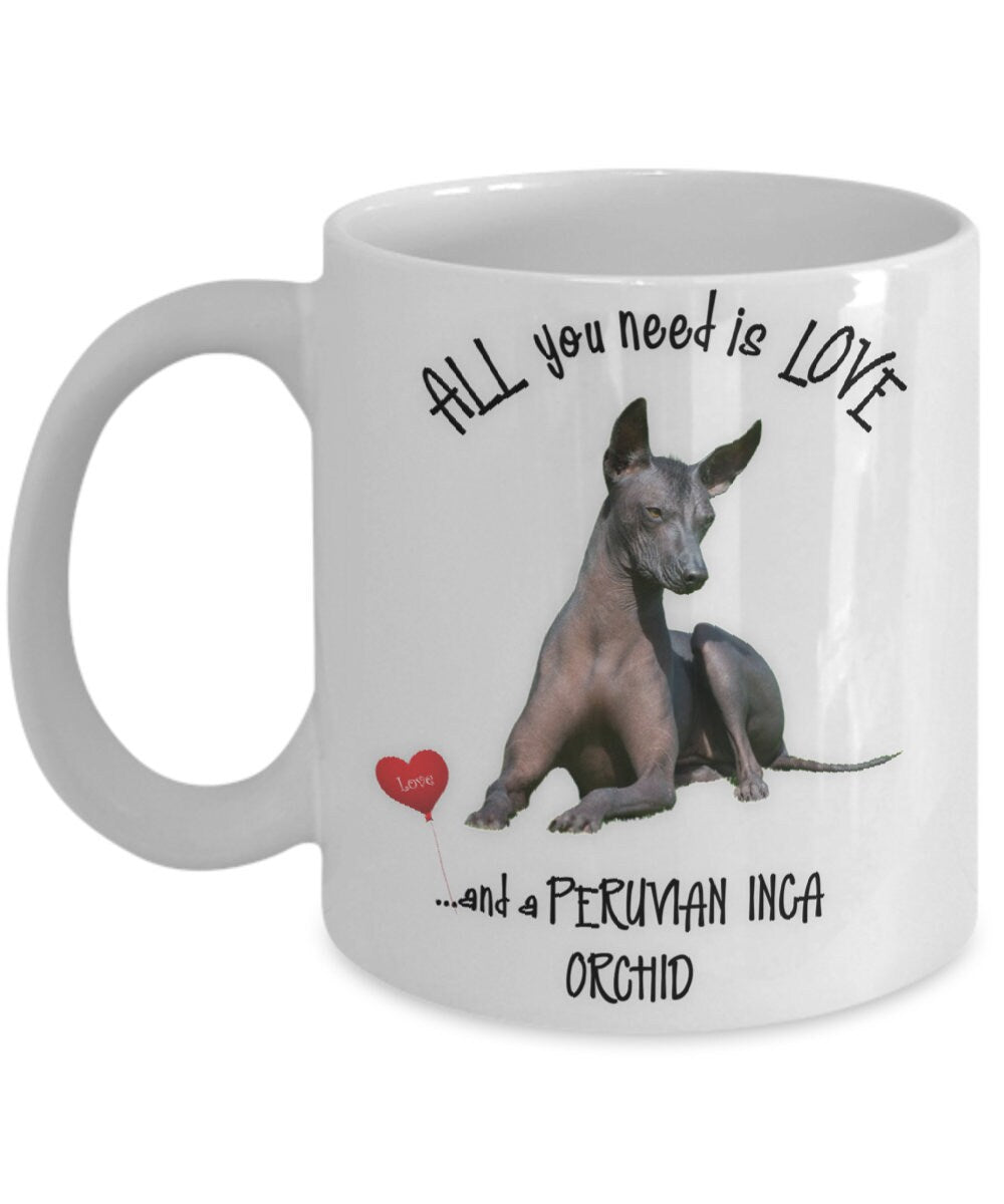 All You Need Is Love and a Peruvian Inca Orchid Dog Mug