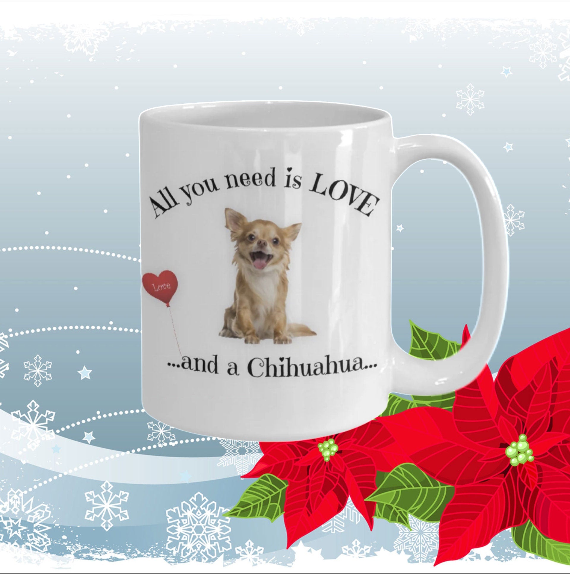 All You Need Is Love and a Chihuahua Coffee Mug Gift