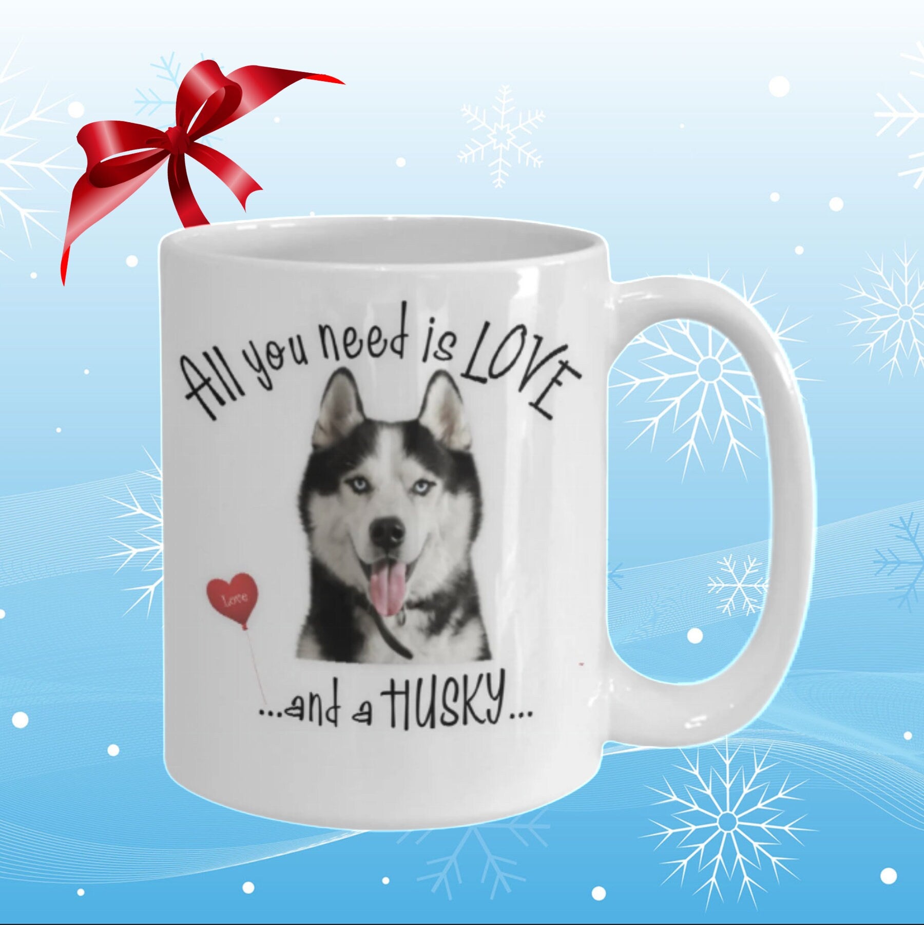 All You Need Is Love and a Husky Coffee Mug Gift