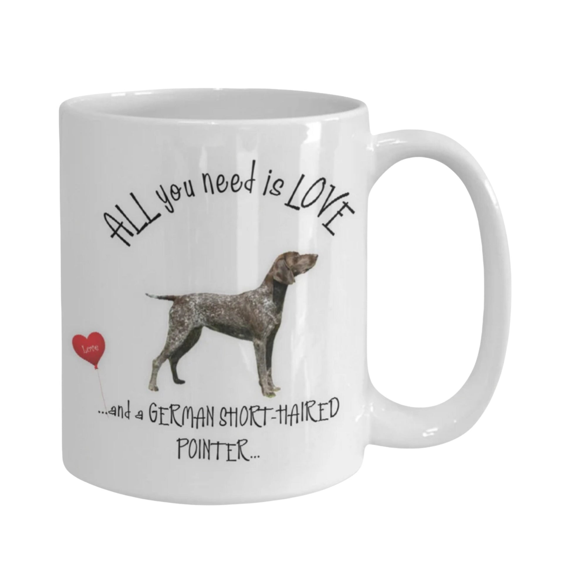 All you need is love and a Short Haired Pointer coffee mug