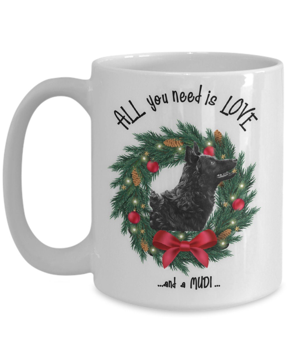 All You Need Is Love and a Mudi Christmas Coffee Mug Gift