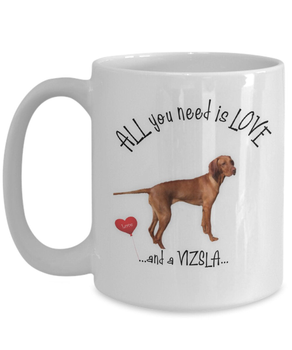 All You Need Is Love and a Vizsla Coffee Mug Gift