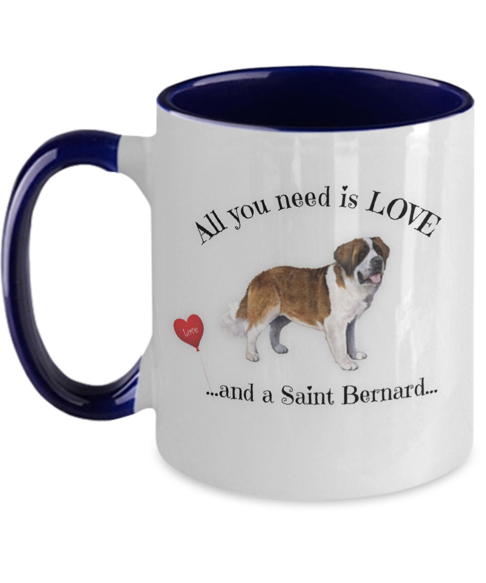 All You Need Is Love and a Saint Bernard Dog Mom Mug