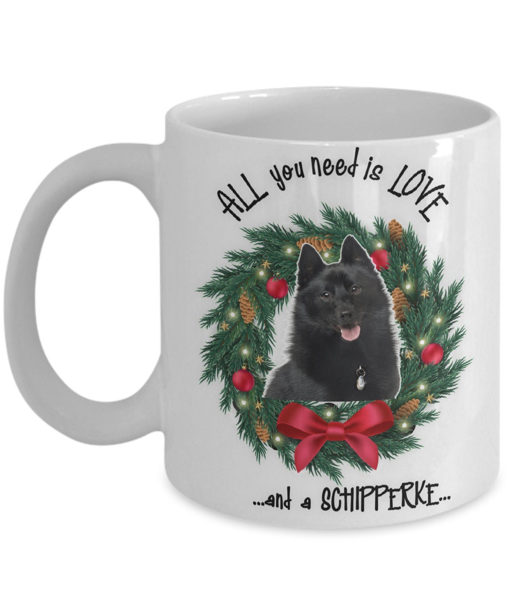 All you need is love and a Schipperke Christmas coffee mug