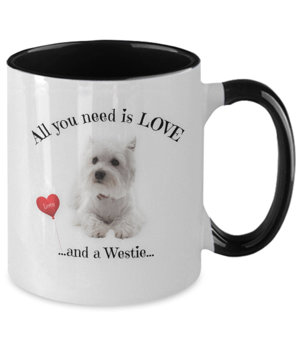 All You Need Is Love and a Westie Coffee Mug Gift