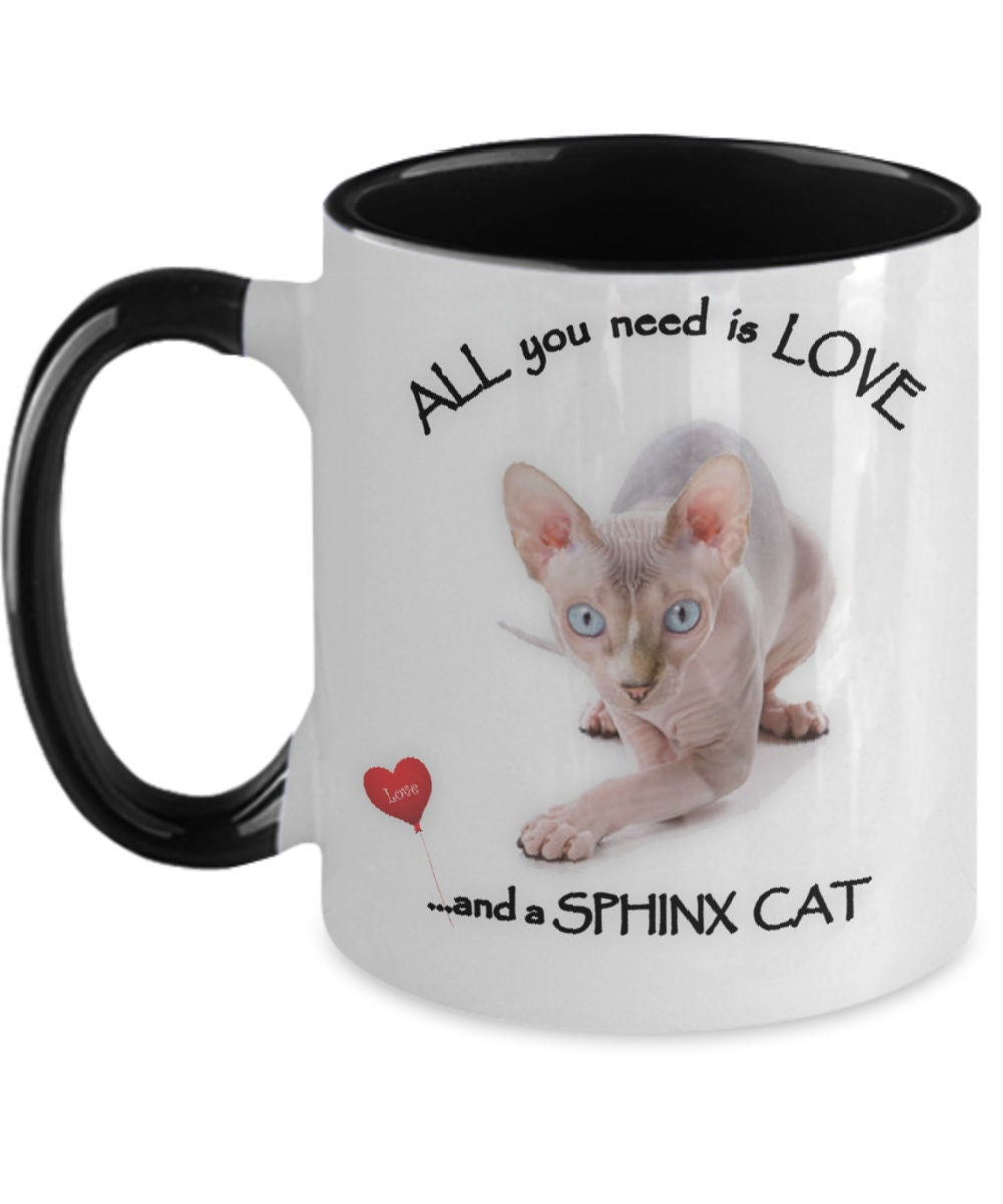 All You Need Is Love and a Sphynx Cat Coffee Mug Gift