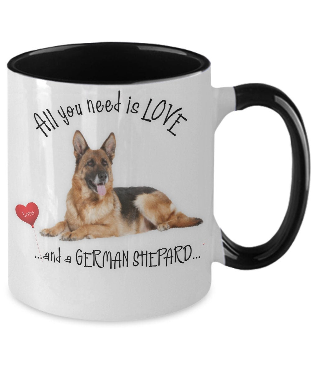 All You Need Is Love and a German Shepard Coffee Mug Gift