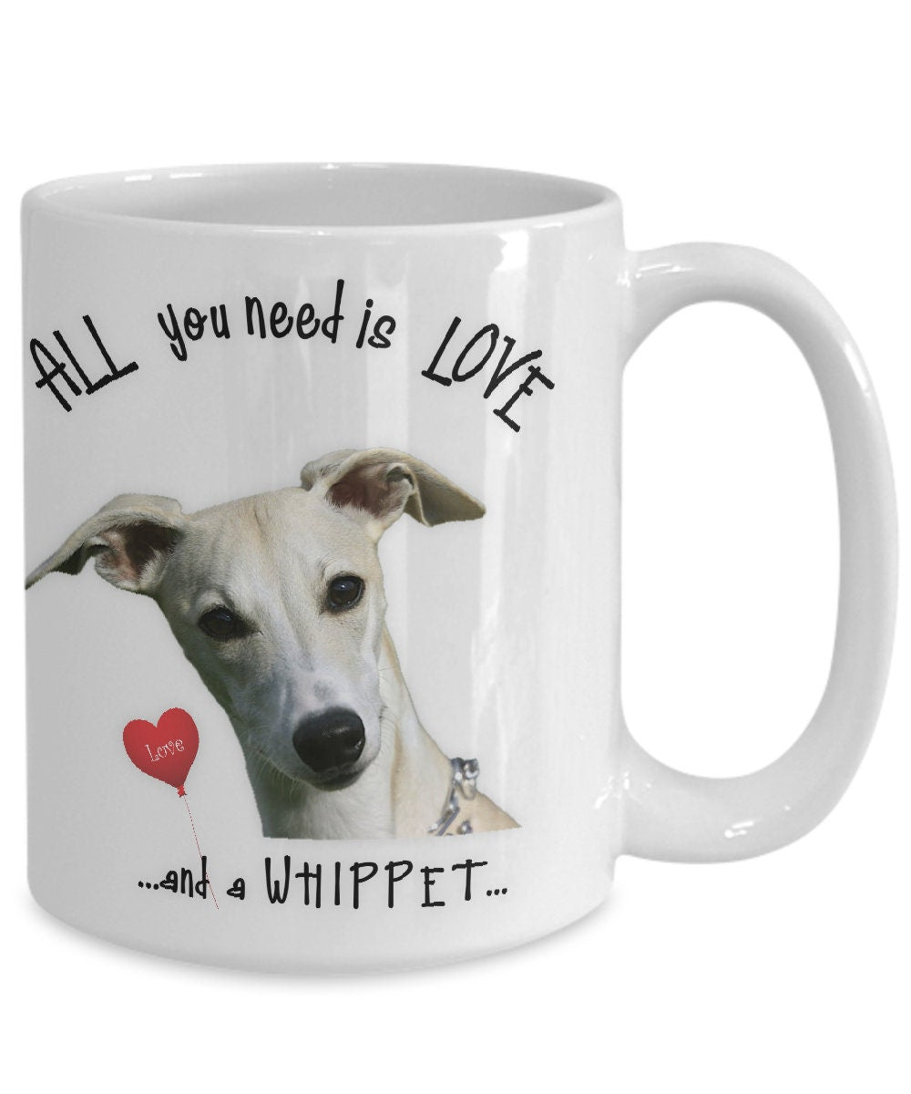 All you need is love and a whippet ceramic mug for dog lovers