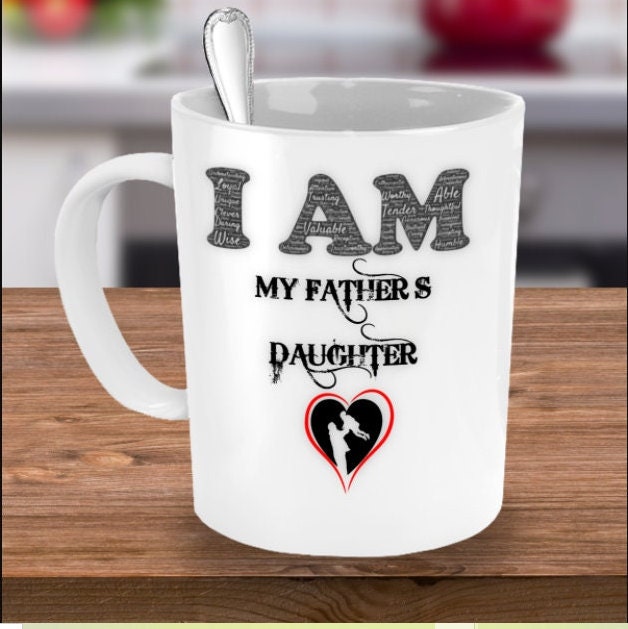 I am My Fathers Daughter Coffee Mug Gift for Dad from Daughter