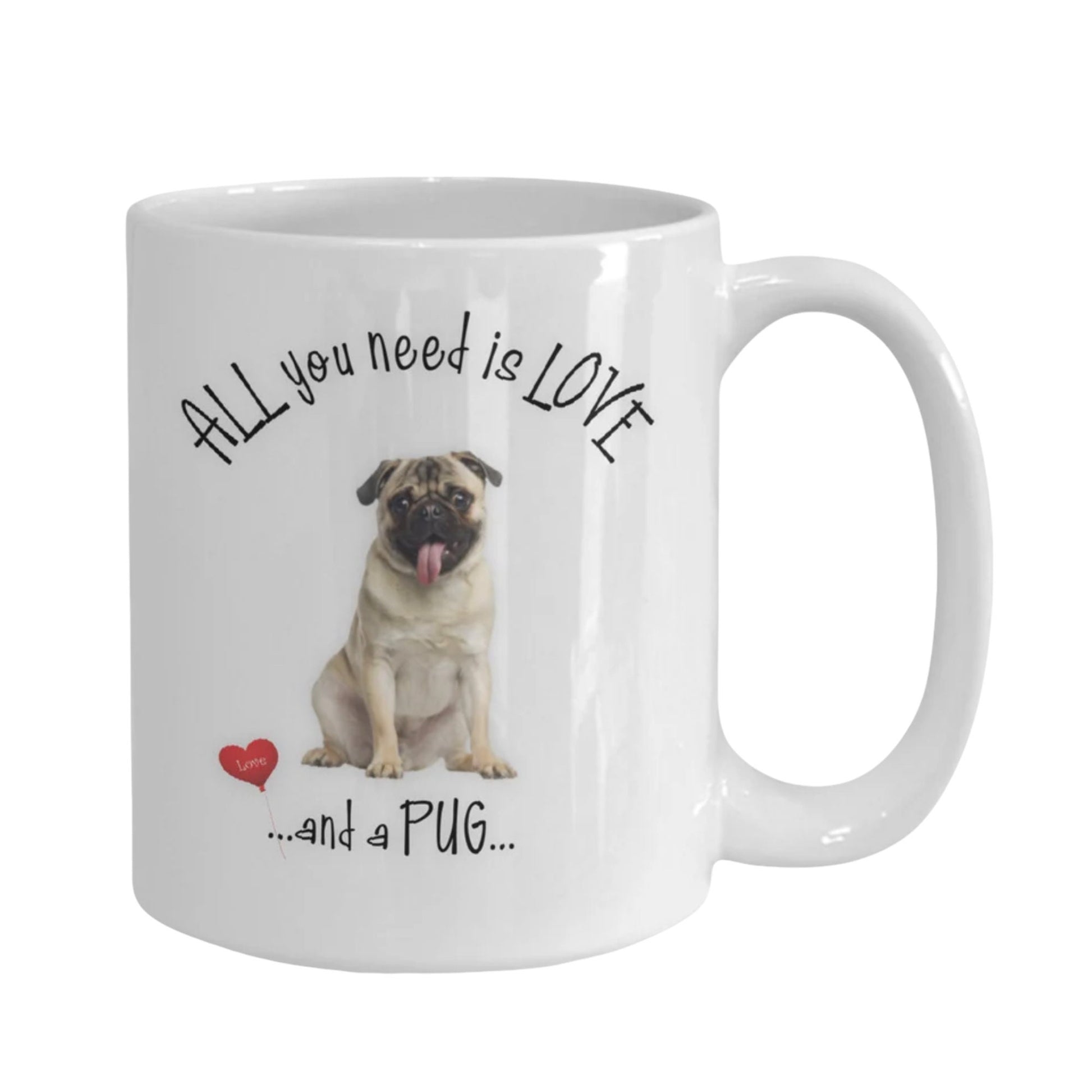 All You Need Is Love Pug Coffee Mug Cute Pet Lovers Gift