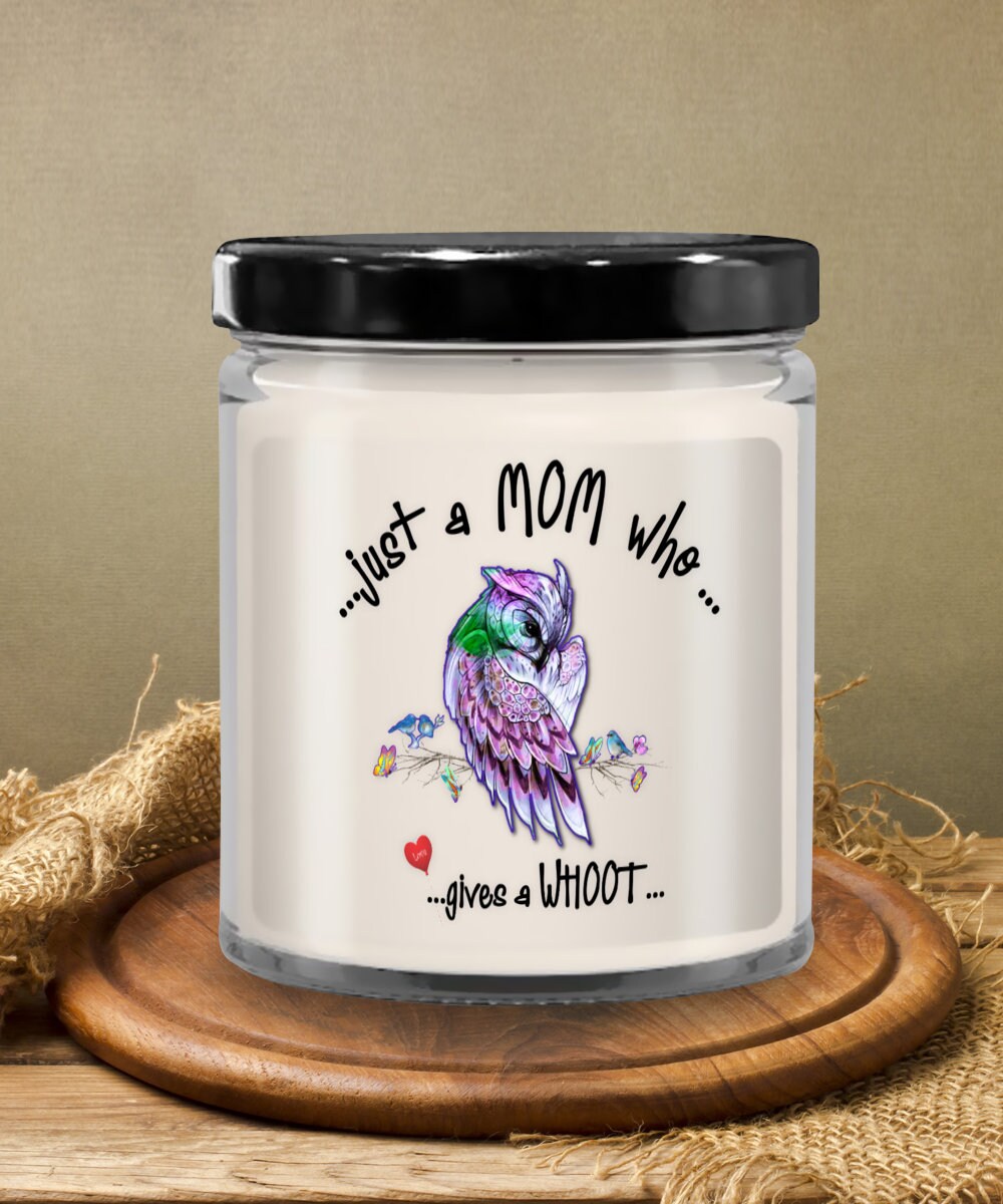 Owl gift for mom, vanilla candle, Mother’s Day ideas. Just a mom who gives a hoot!