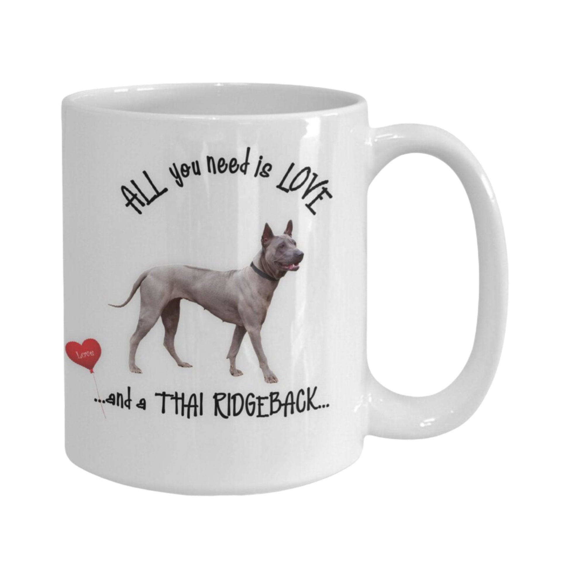 All You Need Is Love and a Thai Ridgeback Dog Mug
