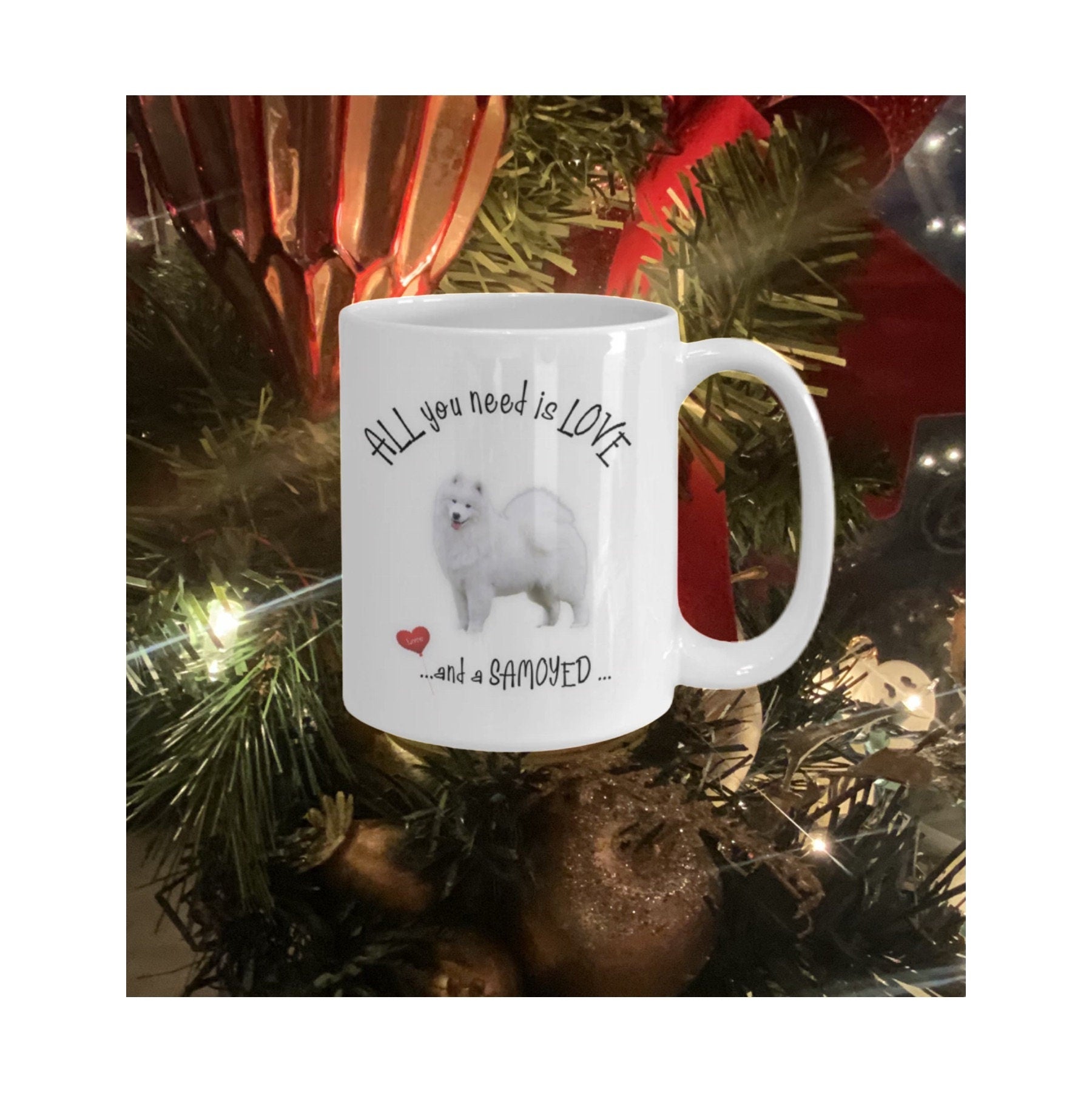 All You Need Is Love and a Samoyed Coffee Mug Gift