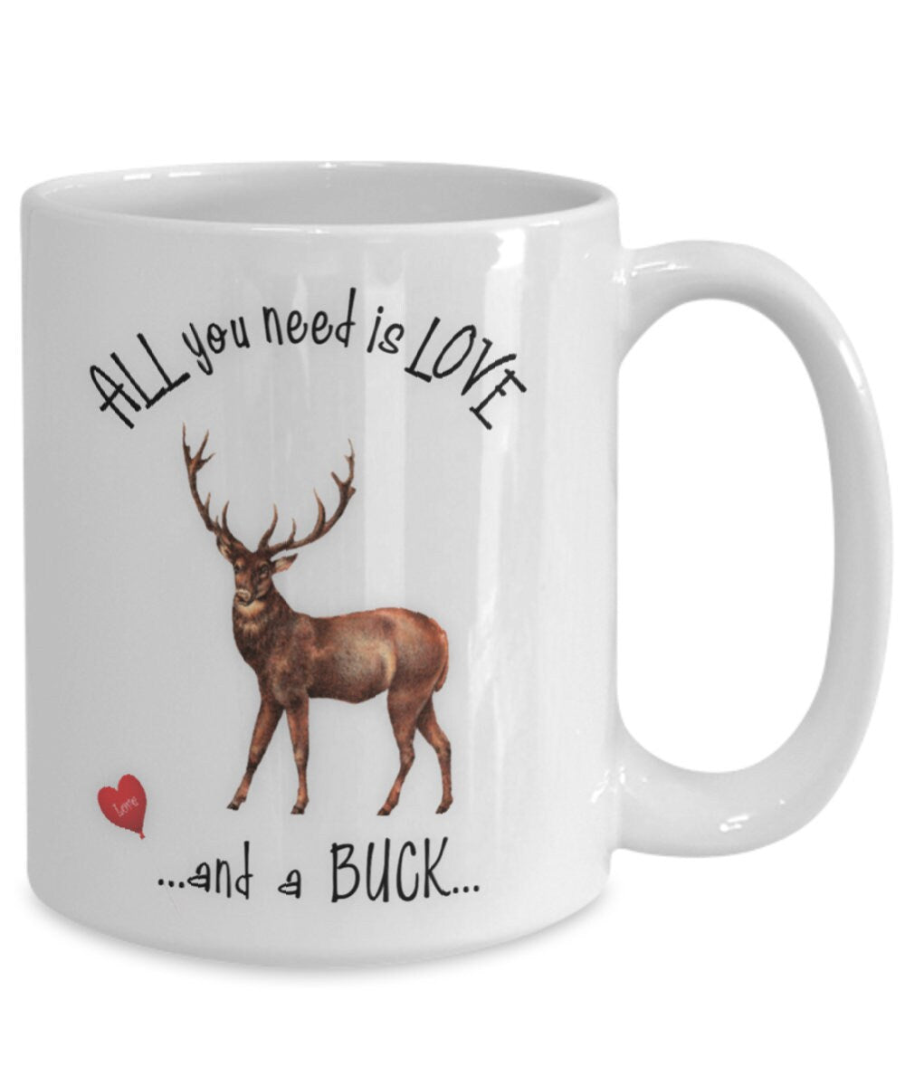 All You Need Is Love and a Buck Mug Perfect Gift Cup