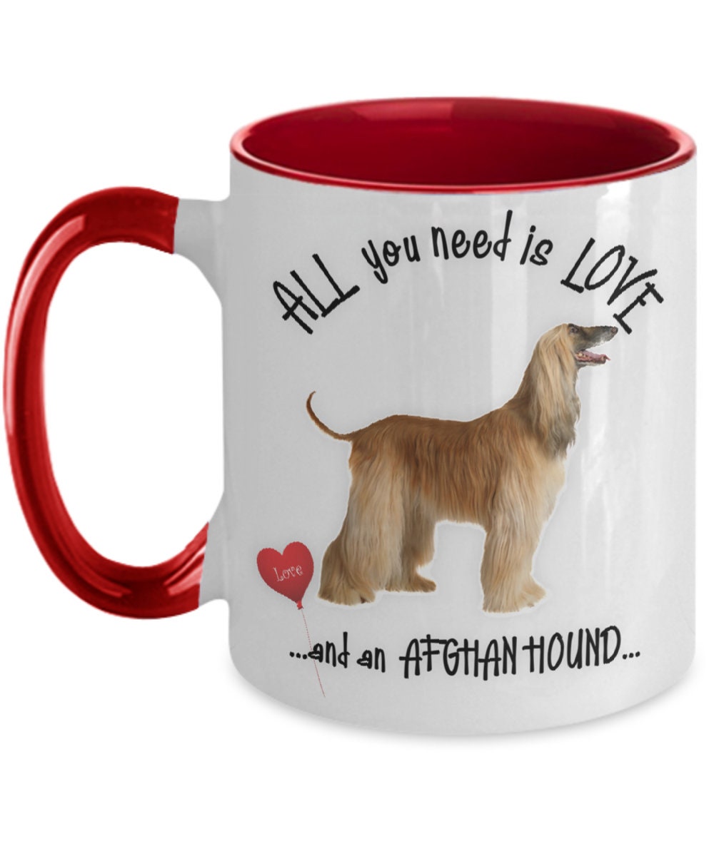 All You Need Is Love and an Afghan Hound Coffee Mug